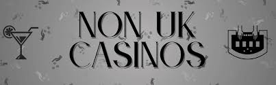Trusted Non UK Casinos A Guide for Players
