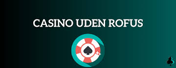 Spil casino uden om ROFUS En Guide til Trygge Spiloplevelser Spil casino uden om ROFUS En Guide til Trygge Spiloplevelser